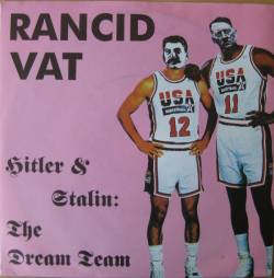 Rancid Vat : Hitler & Stalin: The Dream Team